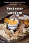 The Sauces Cookbook: More than 50 Contemporary Recipes for Every Cook, Every Day By Teresa Moore Cover Image