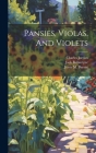 Pansies, Violas, And Violets By Charles Jordan, Jack Ballantyne, Jessie M Burnie (Created by) Cover Image