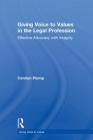 Giving Voice to Values in the Legal Profession: Effective Advocacy with Integrity By Carolyn Plump Cover Image