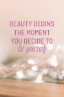 Beauty Begins the Moment You Decide to Be Yourself: COCO CHANEL: Notebook, Organize Notes, Ideas, Follow Up, Project Management, 6