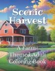 Scenic Harvest: A Farm-Themed Adult Coloring Book By Giacomo Zenobi Cover Image