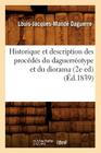 Historique Et Description Des Procédés Du Daguerréotype Et Du Diorama (2e Ed) (Éd.1839) (Histoire) Cover Image