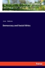 Democracy and Social Ethics By Jane Addams Cover Image