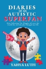 Diaries of an Autistic Superfan: How Following the Wiggles All over the World for Two Decades Changed My Life By Yahya Lutfi, Susan Lutfi (Other), Tara Ijai (Calligrapher) Cover Image