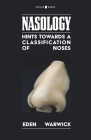 Nasology: Hints Towards a Classification of Noses By Eden Warwick Cover Image