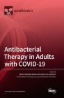 Antibacterial Therapy in Adults with COVID-19 By Sabine Danielle Allard (Guest Editor), Johan Van Laethem (Guest Editor) Cover Image