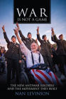 War Is Not a Game: The New Antiwar Soldiers and the Movement They Built (War Culture) Cover Image