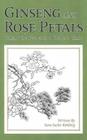 Ginseng & Rose Petals: Behind the Scenes in a Chinese Clinic By Sara Sachs Kohberg Cover Image