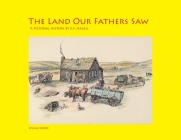The Land Our Fathers Saw: A Pictorial History By E.F. Hagell By Wilma Wood Cover Image