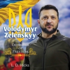 Volodymyr Zelenskyy: Defender of Freedom By L. D. Hicks Cover Image