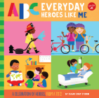 ABC for Me: ABC Everyday Heroes Like Me: A celebration of heroes, from A to Z! Cover Image