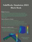SolidWorks Simulation 2021 Black Book By Gaurav Verma, Matt Weber Cover Image