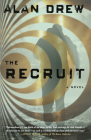 The Recruit: A Novel By Alan Drew Cover Image