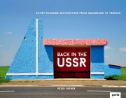 Back in the Ussr: Soviet Roadside Architecture: From Samarkand to Yerevan By Peter Ortner (Photographer) Cover Image