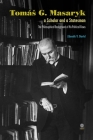 Tomás G. Masaryk a Scholar and a Statesman. The Philosophical Background of His Political Views By Zdeněk V. David Cover Image