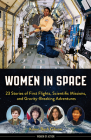 Women in Space: 23 Stories of First Flights, Scientific Missions, and Gravity-Breaking Adventures (Women of Action) Cover Image