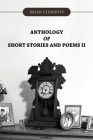 Anthology of Short Stories and Poems II By Brian Clements Cover Image