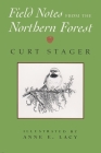Field Notes from the Northern Forest: Illustrated by Anne E. Lacy By Curt Stager Cover Image