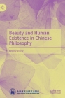 Beauty and Human Existence in Chinese Philosophy By Keping Wang Cover Image