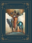 The Skull Lantern: A Russian Fairy Tale By Faina Lorah, Faina Lorah (Illustrator) Cover Image