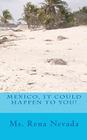 Mexico, It Could Happen To You! By Rena Nevada Cover Image