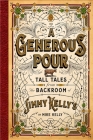 A Generous Pour: Tall Tales from the Backroom of Jimmy Kelly's By Mike Kelly Cover Image