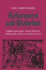 Reformers and Babylon: English Apocalyptic Visions from the Reformation to the Eve of the Civil War (Heritage) By Paul Kenneth Christianson Cover Image
