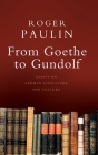 From Goethe to Gundolf: Essays on German Literature and Culture Cover Image
