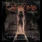 Catacomb Lib/E: An Asylum Novel By Madeleine Roux, Michael Goldstrom (Read by) Cover Image