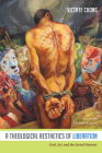 A Theological Aesthetics of Liberation By Vicente Chong, Michael Kirwan (Foreword by) Cover Image