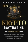 Krypto Daytrading - für Einsteiger -: Bewährte Strategien, um Bitcoin, Ethereum und andere Altcoins profitabel zu handeln By Benjamin Rubin Cover Image