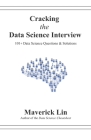 Cracking the Data Science Interview: 101+ Data Science Questions & Solutions Cover Image