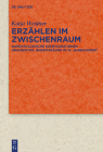 Erzählen Im Zwischenraum: Narratologische Konfigurationen Immanenter Jenseitsräume Im 12. Jahrhundert (Quellen Und Forschungen Zur Literatur- Und Kulturgeschichte #99) By Katja Weidner Cover Image