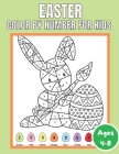 Easter Color By Number for Kids Ages 4-8: Quotations and Patterns with Cute Easter Bunnies, Easter Eggs, and Beautiful Spring Flowers for Hours of Fun Cover Image