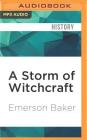 A Storm of Witchcraft: The Salem Trials and the American Experience By Emerson Baker, Marc Vietor (Read by) Cover Image