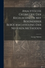 Analytische Geometrie Der Kegelschnitte Mit Besonderer Berücksichtigung Der Neueren Methoden By George Salmon Cover Image