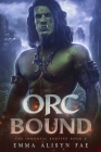 Orc Bound: A Monster Fantasy Post Apocalyptic Romance Cover Image