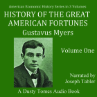 History of the Great American Fortunes: Volume 1 Cover Image