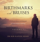 Birthmarks and Bruises: A Collection of Poems and Photographs on Various Emotions and Feelings. Volume 1 Cover Image