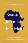 Reading Jeremiah in Africa: Biblical Essays in Sociopolitical Imagination By Bungishabaku Katho Cover Image