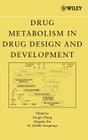 Drug Metabolism in Drug Design and Development: Basic Concepts and Practice By Donglu Zhang (Editor), Mingshe Zhu (Editor), William G. Humphreys (Editor) Cover Image