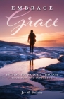 Embrace Grace: Helping You Navigate Through Your Pain and Suffering By Joy M. Briscoe Cover Image