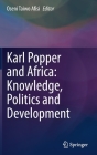 Karl Popper and Africa: Knowledge, Politics and Development By Oseni Taiwo Afisi (Editor) Cover Image