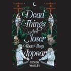 Dead Things Are Closer Than They Appear Cover Image