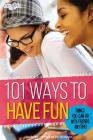 101 Ways to Have Fun: Things You Can Do with Friends, Anytime! (Faithgirlz) By From the Editors of Faithgirlz! Cover Image