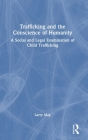 Trafficking and the Conscience of Humanity: A Social and Legal Examination of Child Trafficking Cover Image