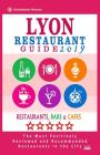 Lyon Restaurant Guide 2019: Best Rated Restaurants in Lyon, France - 500 Restaurants, Bars and Cafés recommended for Visitors, 2019 By Robert H. Lippmann Cover Image