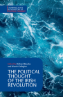 The Political Thought of the Irish Revolution (Cambridge Texts in the History of Political Thought) Cover Image