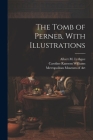 The Tomb of Perneb, With Illustrations By Metropolitan Museum of Art (New York (Created by), Albert M. (Albert Morton) 1. Lythgoe (Created by), Caroline Ransom Williams Cover Image