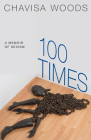 100 Times: A Memoir of Sexism By Chavisa Woods Cover Image